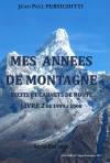 Mes années de montagne - Récits et Carnets de Route - Livre 2 de 1999 à 2008 - Jean-Paul Persichitti